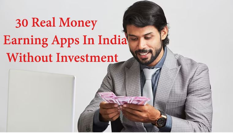 32 Real Money Earning Apps In India Without Investment